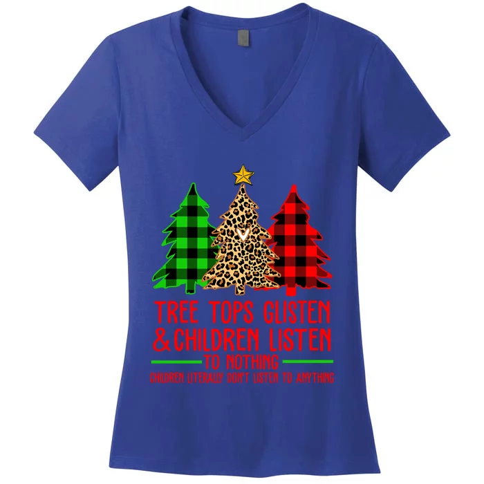 Christmas Tree Tops Glisten And Listen To Nothing Great Gift Women's V-Neck T-Shirt