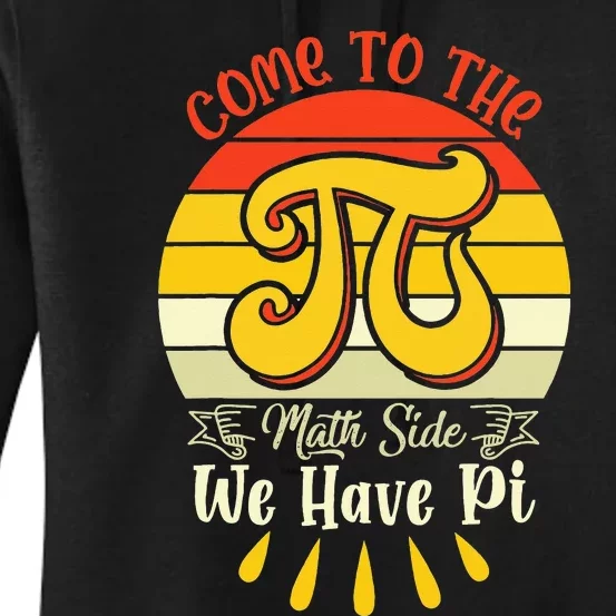 Come To The Math Side We Have Pi funny math Women's Pullover Hoodie