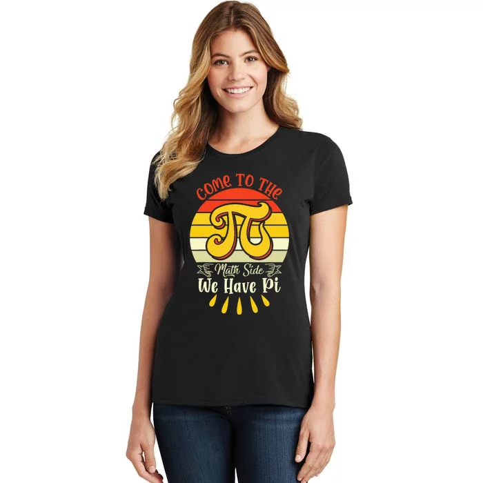 Come To The Math Side We Have Pi funny math Women's T-Shirt