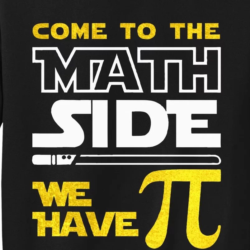 Come To The Math Side We Have Pi Math Pi Day Teacher Sweatshirt