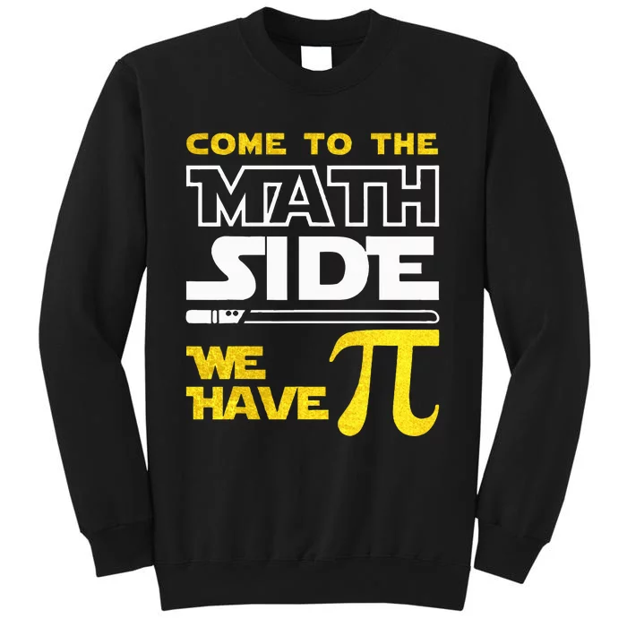 Come To The Math Side We Have Pi Math Pi Day Teacher Sweatshirt