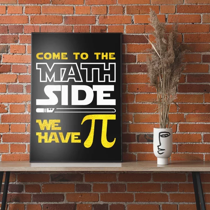 Come To The Math Side We Have Pi Math Pi Day Teacher Poster