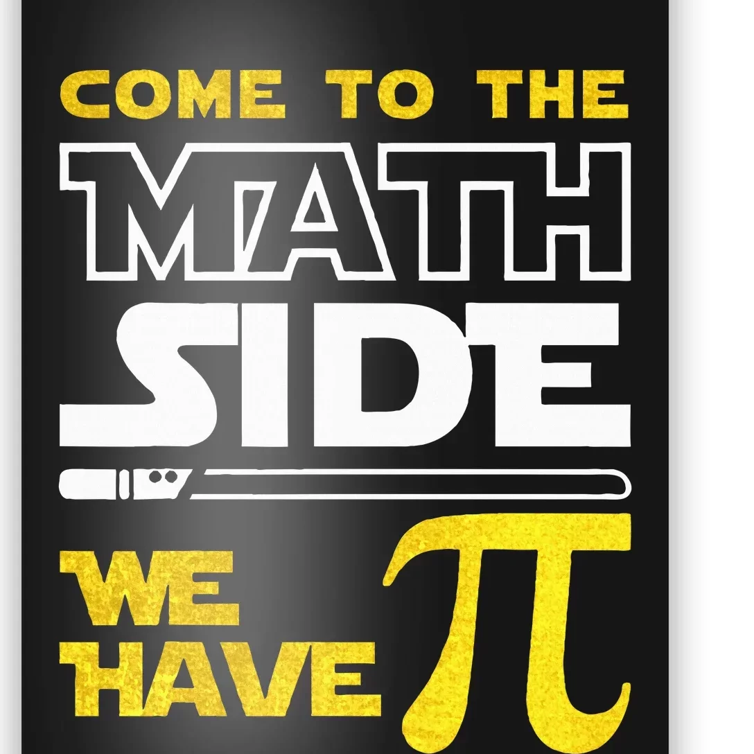 Come To The Math Side We Have Pi Math Pi Day Teacher Poster