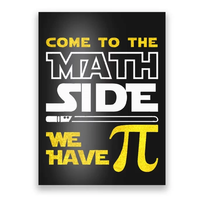 Come To The Math Side We Have Pi Math Pi Day Teacher Poster