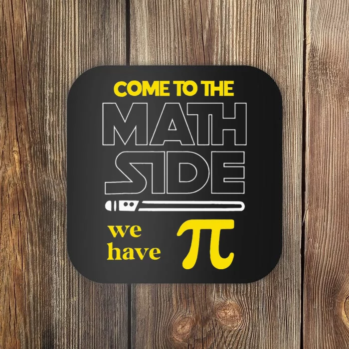 Come To The Math Side We Have Pi Math Pi Day Teacher Coaster