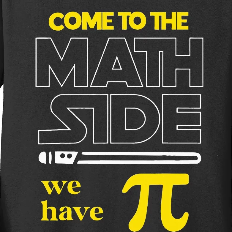 Come To The Math Side We Have Pi Math Pi Day Teacher Kids Long Sleeve Shirt