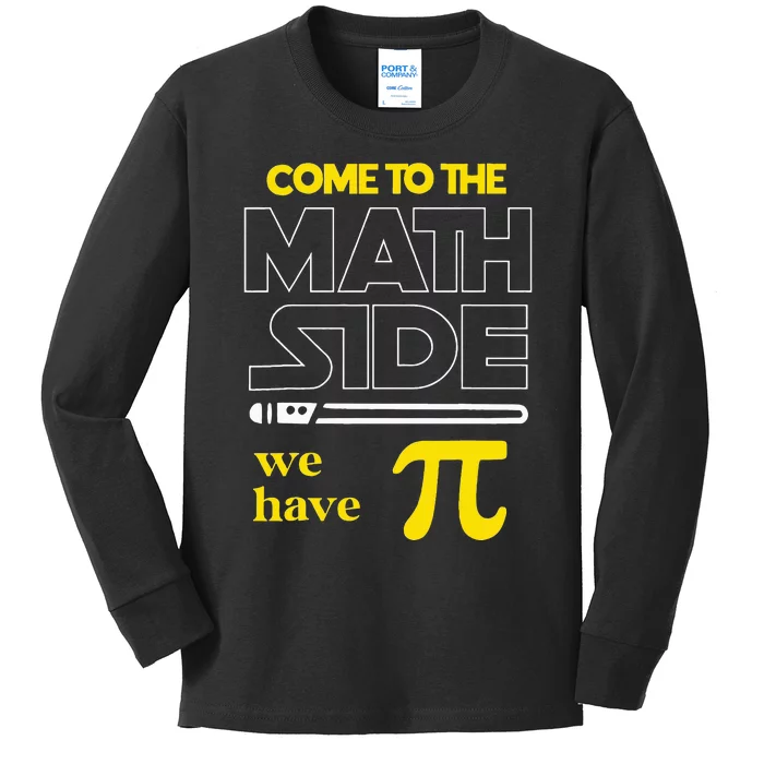 Come To The Math Side We Have Pi Math Pi Day Teacher Kids Long Sleeve Shirt