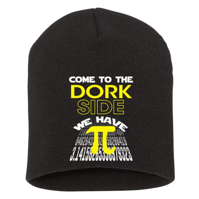 Come To The Dork Side We Have Pi Fun Pi Day Short Acrylic Beanie