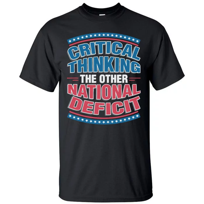 Critical Thinking The Other National Deficit Tall T-Shirt