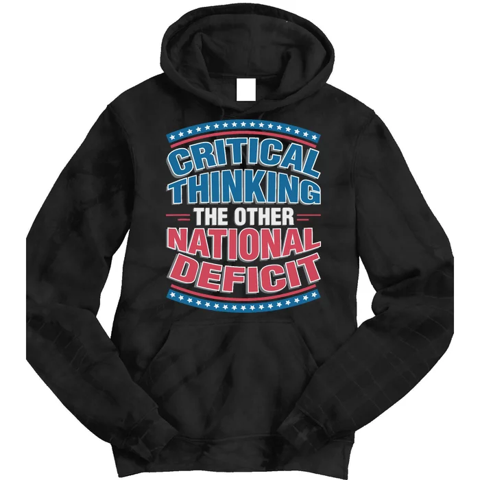 Critical Thinking The Other National Deficit Tie Dye Hoodie