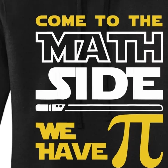 Come To The Math Side We Have Pi Math Pi Day Teacher Women's Pullover Hoodie