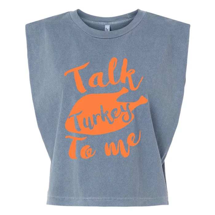 Cute Thanksgiving Talk Turkey To Me Funny Feast Gift Garment-Dyed Women's Muscle Tee