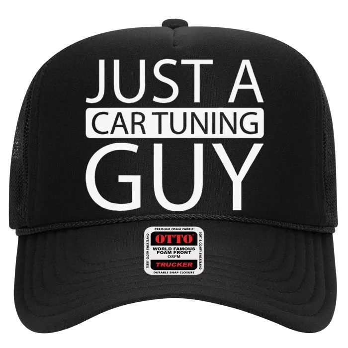 Car Tuning Tuner Garage Workshop Just A Car Tuning Guy High Crown Mesh Trucker Hat