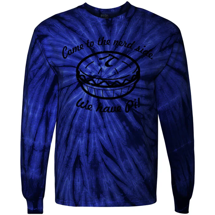 Come To The Nerd Side We Have Pi Tie-Dye Long Sleeve Shirt