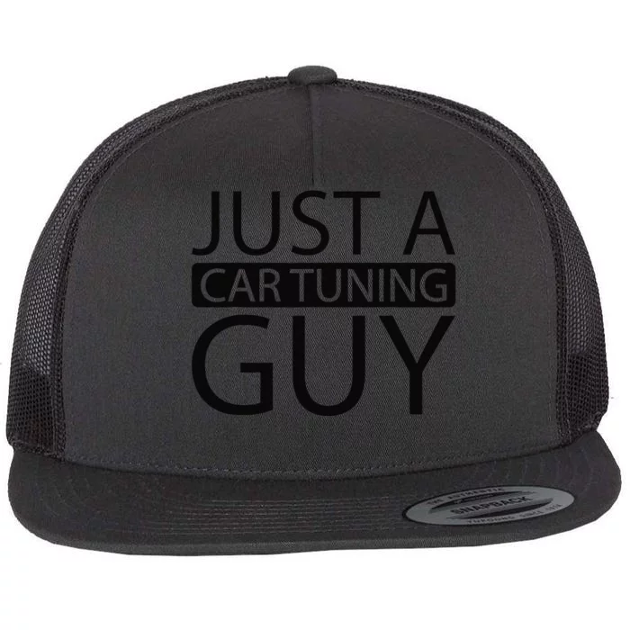 Car Tuning Tuner Mechanic Garage Just A Car Tuning Guy Flat Bill Trucker Hat