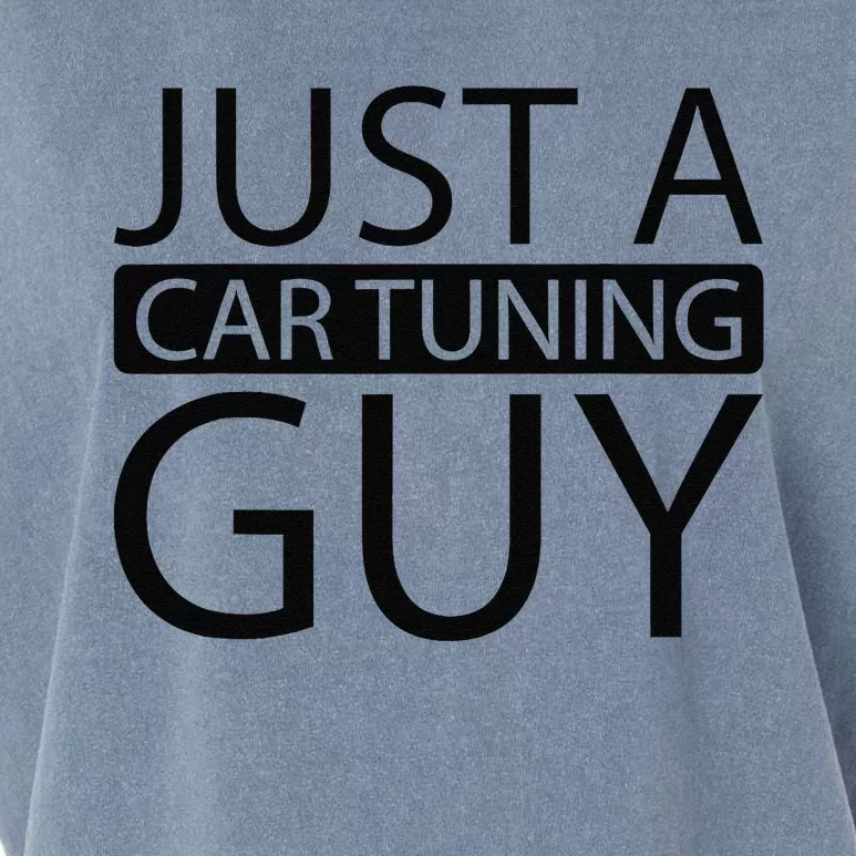 Car Tuning Tuner Mechanic Garage Just A Car Tuning Guy Garment-Dyed Women's Muscle Tee