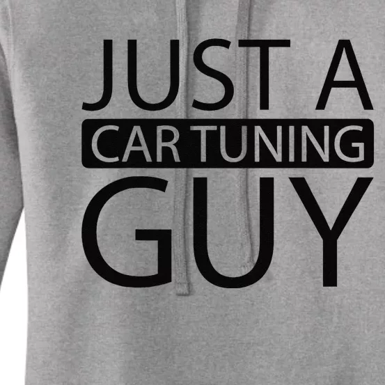 Car Tuning Tuner Mechanic Garage Just A Car Tuning Guy Women's Pullover Hoodie