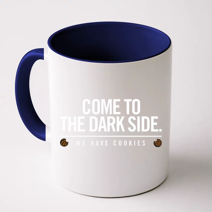 Come To The Dark Side We Have Cookies Funny Front & Back Coffee Mug