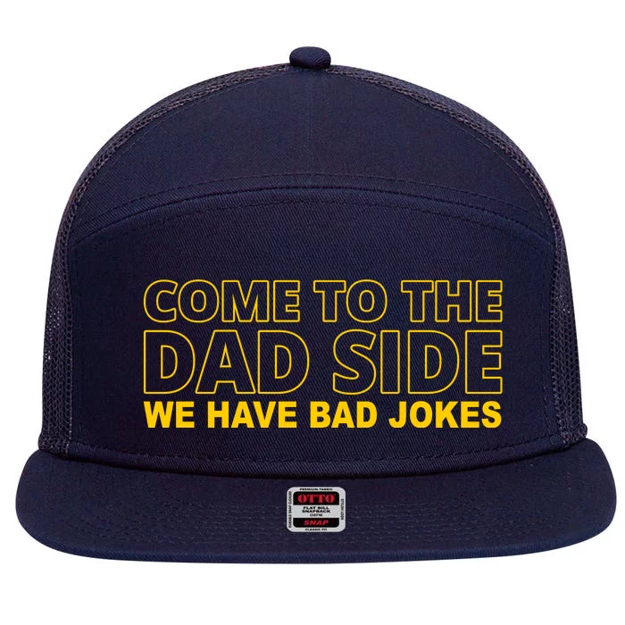 Come To The Dad Side We Have Bad Jokes Funny Father's Day 7 Panel Mesh Trucker Snapback Hat