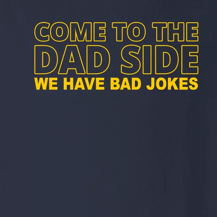 Come To The Dad Side We Have Bad Jokes Funny Father's Day Toddler Long Sleeve Shirt