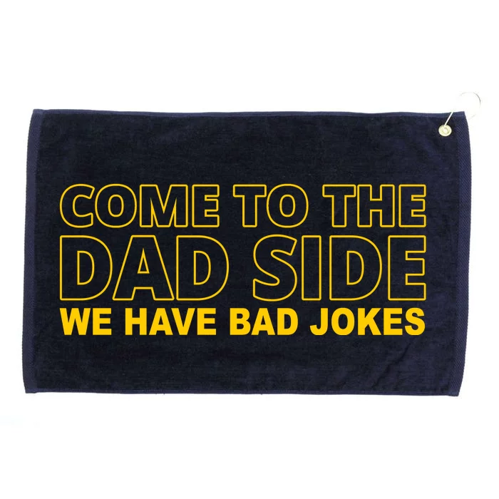 Come To The Dad Side We Have Bad Jokes Funny Father's Day Grommeted Golf Towel