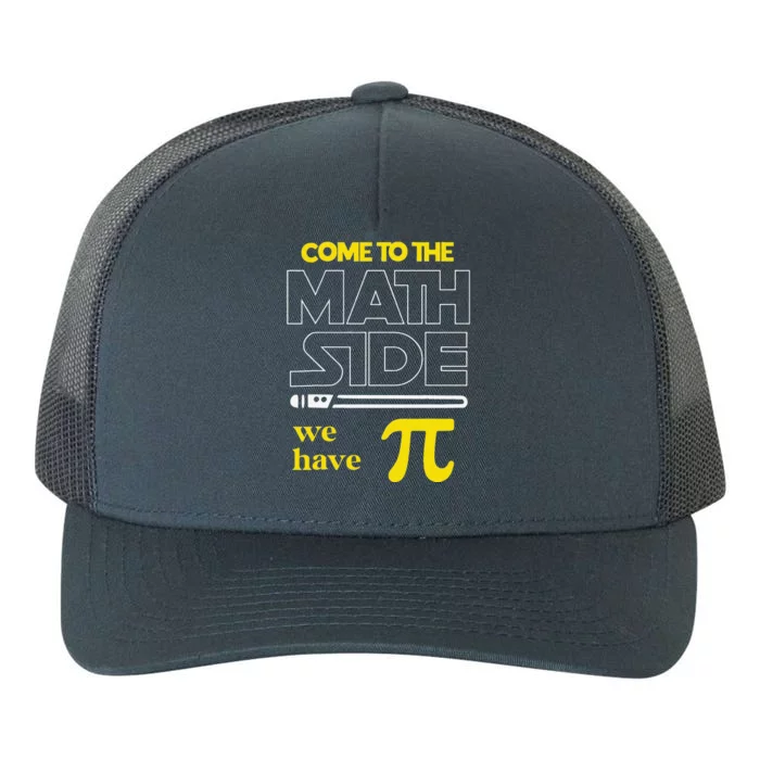 Come To The Math Side We Have Pi Math Pi Day Teacher Yupoong Adult 5-Panel Trucker Hat