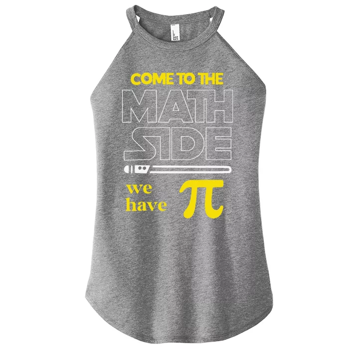 Come To The Math Side We Have Pi Math Pi Day Teacher Women’s Perfect Tri Rocker Tank