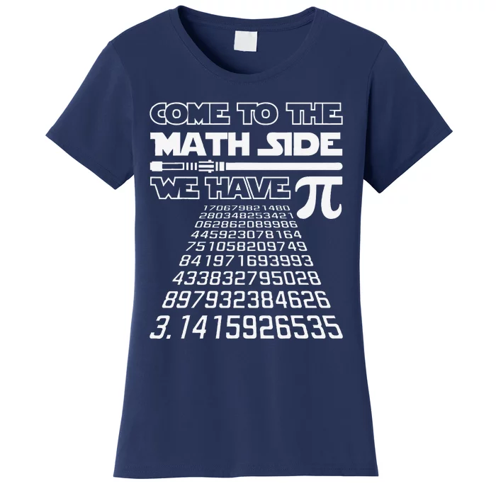 Come To The Math Side We Have Pie Pi Day Teacher Gift Women's T-Shirt