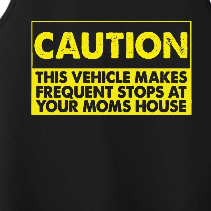 Caution This Vehicle Makes Frequent Stops At Your Moms House Performance Tank