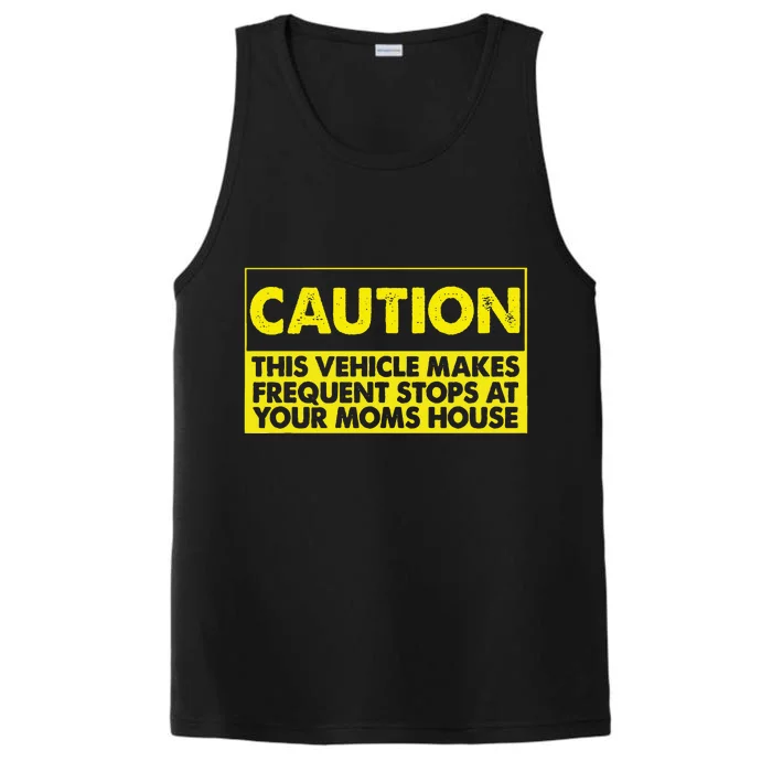 Caution This Vehicle Makes Frequent Stops At Your Moms House Performance Tank