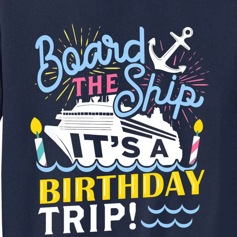 Cruise Trip Vacation Gift - Birthday Cruise Tall Sweatshirt