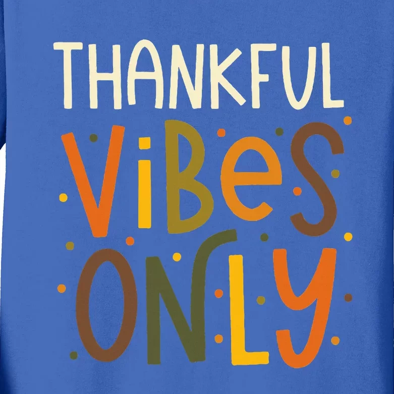 Cute Thankful Vibes Only Thanksgiving Kids Long Sleeve Shirt