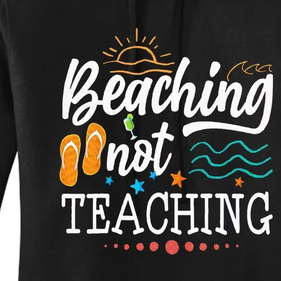 Cool Teacher Vacation Beaching Not Teaching Teacher Off Duty Women's Pullover Hoodie