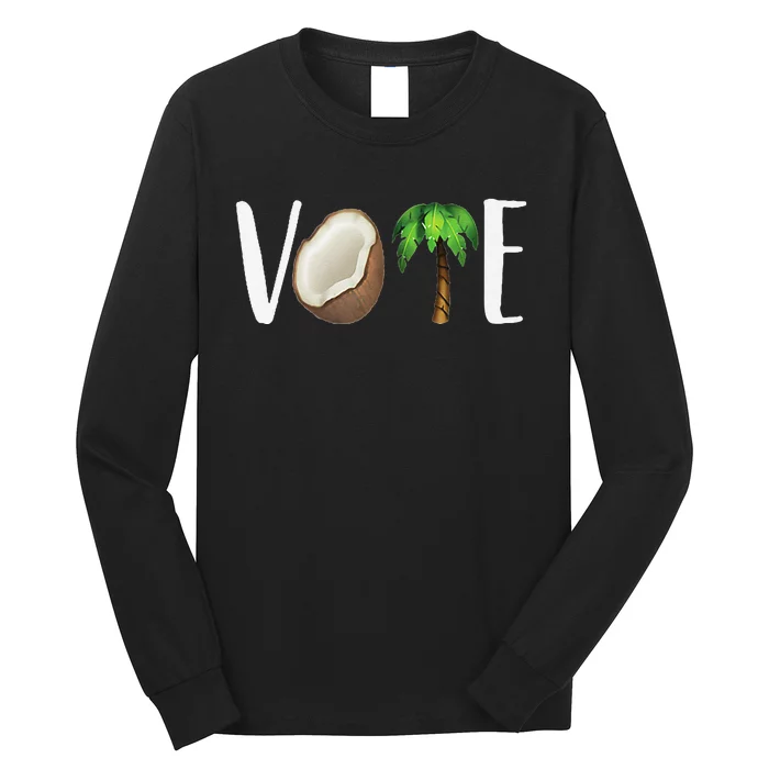 Coconut Tree Vote Funny Kamala Long Sleeve Shirt