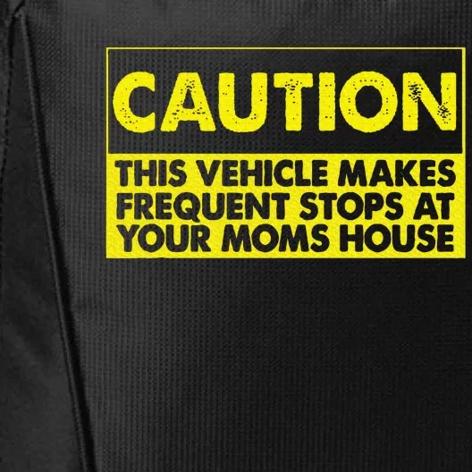 Caution This Vehicle Makes Frequent Stops At Your Moms House City Backpack