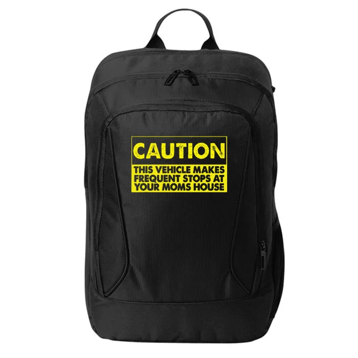 Caution This Vehicle Makes Frequent Stops At Your Moms House City Backpack