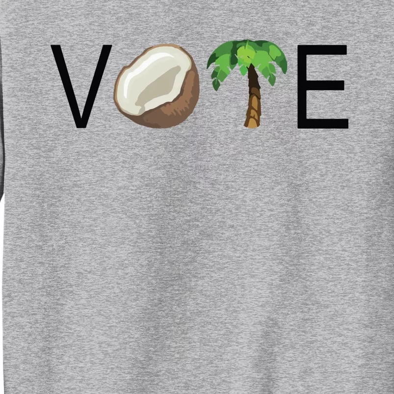 Coconut Tree Vote Funny Kamala Tall Sweatshirt