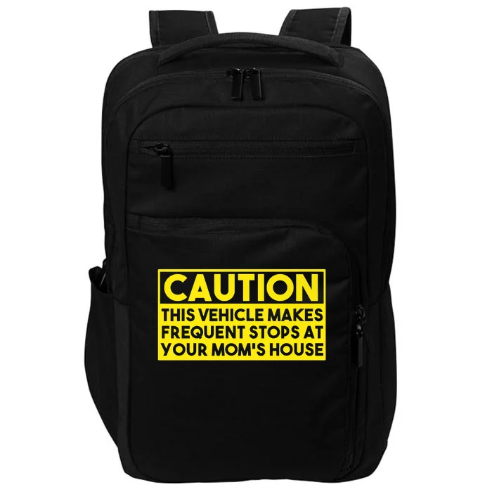 Caution This Vehicle Makes Frequent Stops At Your Moms House Impact Tech Backpack