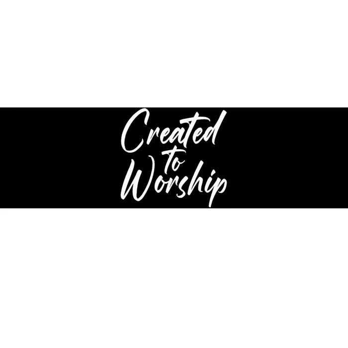 Created To Worship Worship Religious Bumper Sticker