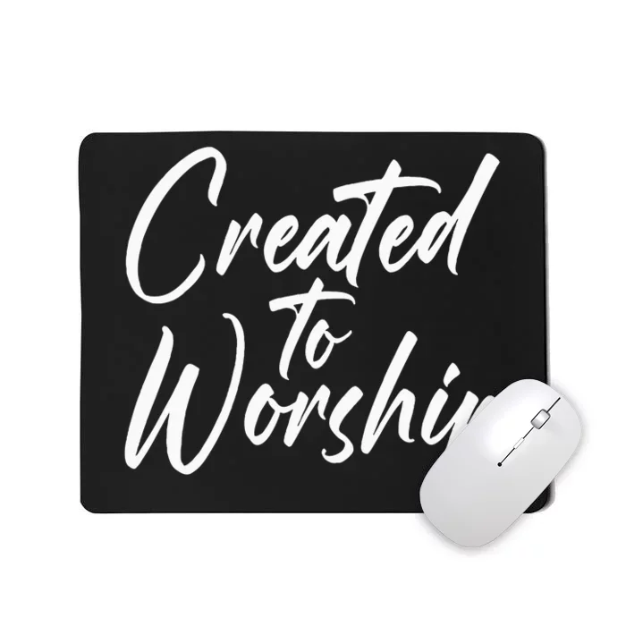 Created To Worship Worship Religious Mousepad