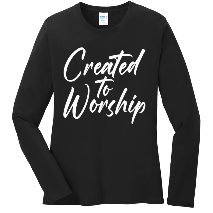 Created To Worship Worship Religious Ladies Long Sleeve Shirt