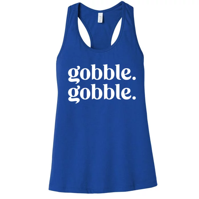 Celebrate Thanksgiving With This Funny Gobble Gobble Fall De Gift Women's Racerback Tank