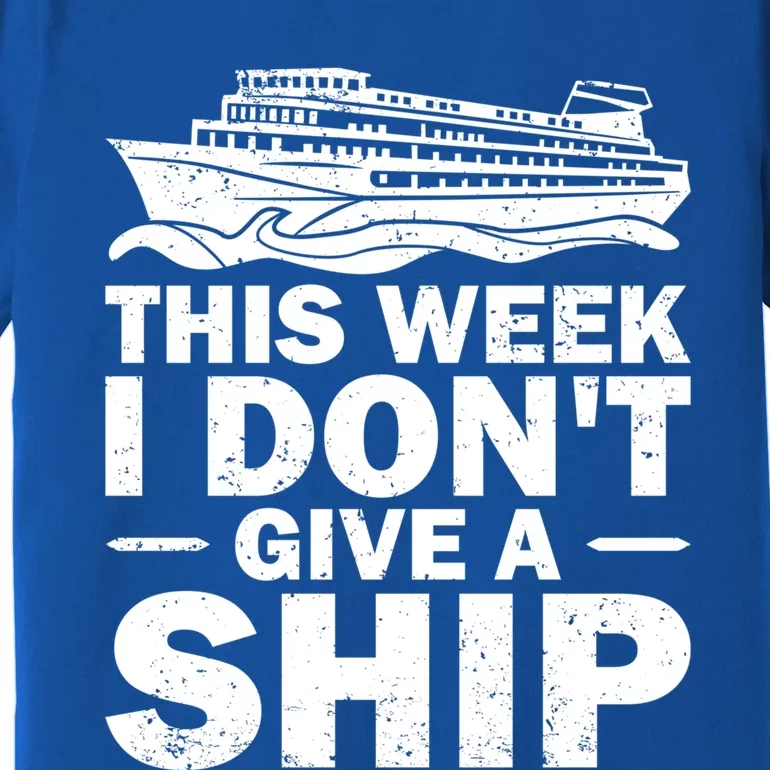 Cruise This Week I Don't Give A Ship Therapy Great Gift Premium T-Shirt