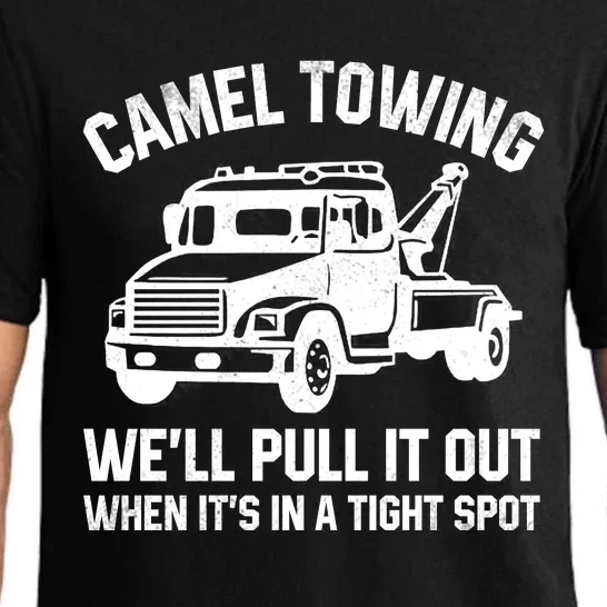 Camel Towing WeLl Pull It Out When ItS In A Tight Spot Pajama Set