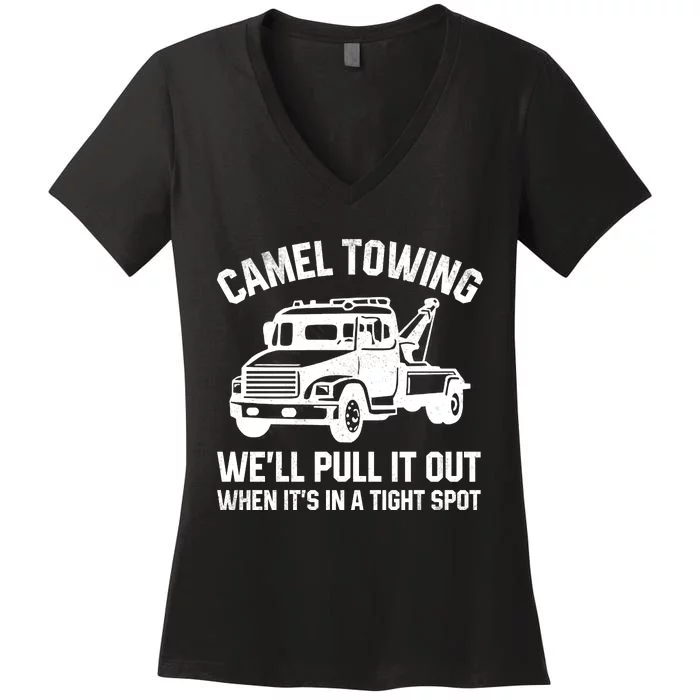 Camel Towing WeLl Pull It Out When ItS In A Tight Spot Women's V-Neck T-Shirt