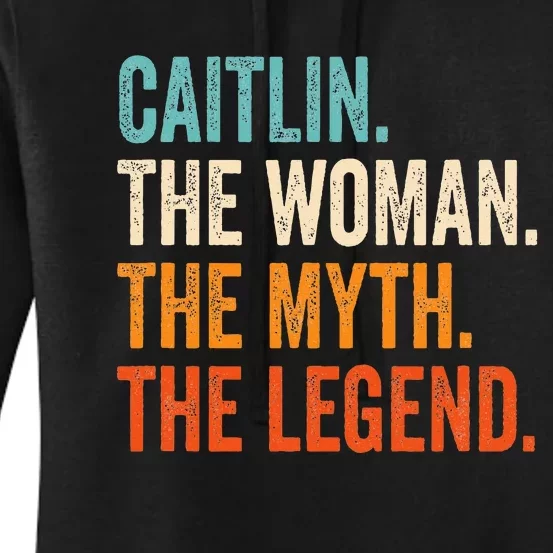 Caitlin The Woman The Myth The Legend First Name Caitlin Women's Pullover Hoodie