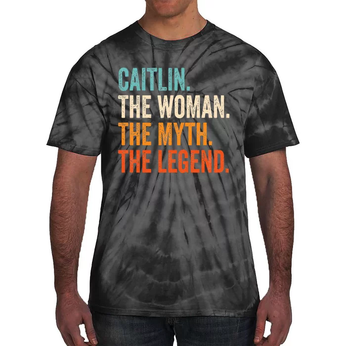 Caitlin The Woman The Myth The Legend First Name Caitlin Tie-Dye T-Shirt