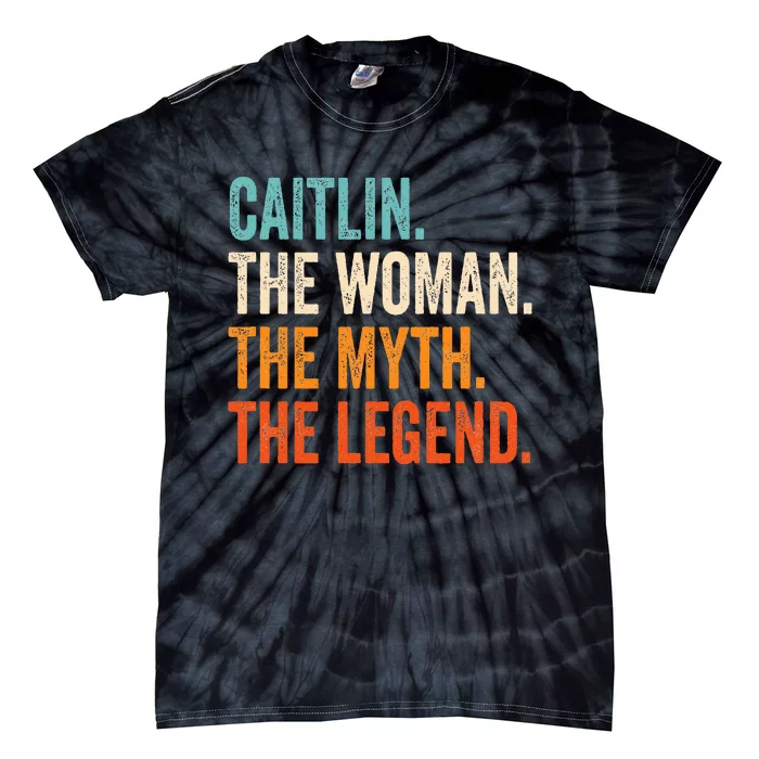 Caitlin The Woman The Myth The Legend First Name Caitlin Tie-Dye T-Shirt