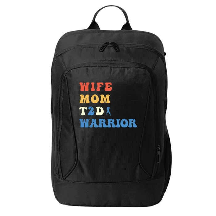 Cool T2d Warrior Type 2 Diabetes Mom Wife Diabetes Awareness Gift City Backpack