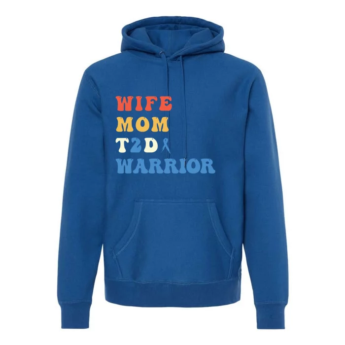 Cool T2d Warrior Type 2 Diabetes Mom Wife Diabetes Awareness Gift Premium Hoodie